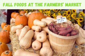 Photo of potatoes, butternut squash, and pumpkins with the caption "Fall Foods at the Farmers' Market"