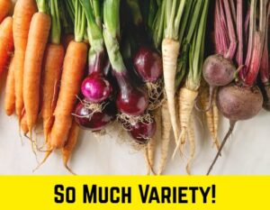 Photo of a variety of root vegetables with the caption "So Much Variety!"