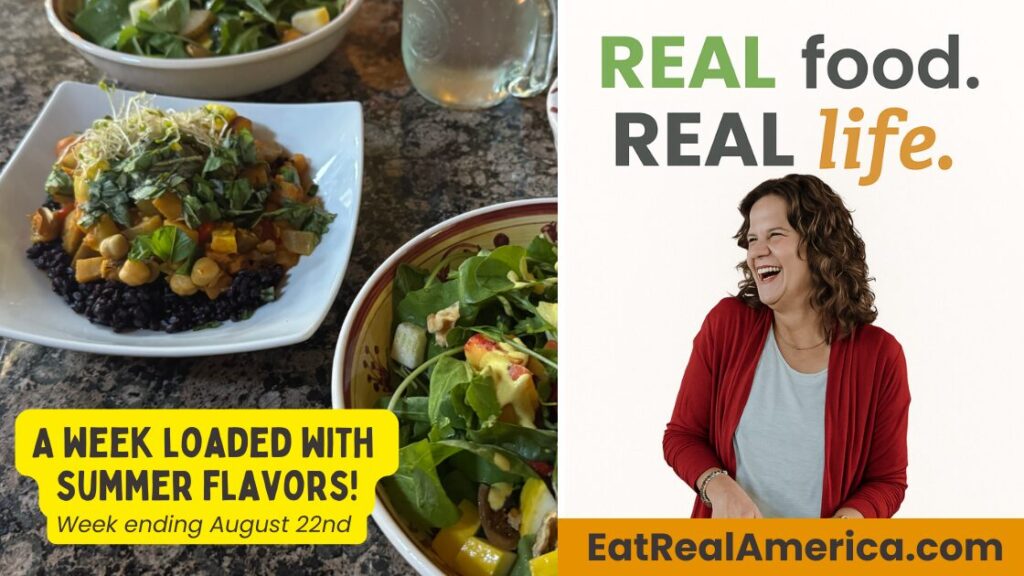 REAL food. REAL life. image with a photo of a beautiful summer curry and the caption "A Week Loaded with Summer Flavors! - Week ending August 22nd"